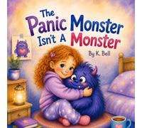 The Panic Monster Isn't A Monster: A gentle story about anxiety, big feelings and learning to feel safe again. (Stories for Life's Big Feelings (with Mia and Boo))
