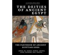 The Pantheon of Ancient Egyptian Gods - From Cosmic Creators to Protective Spirits: Gods and Goddesses of Ancient Egypt : A Comprehensive Guide to ... legends and intrigues spanning millennia.)