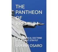 THE PANTHEON OF PREMIUM: A MYTHOLOGICAL DOCTRINE OF THE SHORT OTM PUT