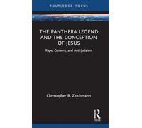 The Panthera Legend and the Conception of Jesus: Rape, Consent, and Anti-Judaism (Rape Culture, Religion and the Bible)