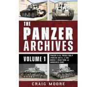 The Panzer Archives, Volume 1: Panzer II-IV, Praga TNH-P (Panzer 38(t)), E-100, Mouse 1-Man Tank and Armoured Cars