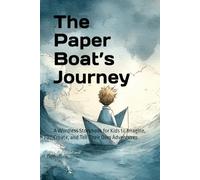 The Paper Boat’s Journey: A Wordless Storybook for Kids to Imagine, Create, and Tell Their Own Adventures (Wordless Adventure Doodle Serie)