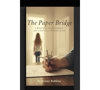 The Paper Bridge: A Blueprint of Grit, Grace, and a Father’s Unfailing Love
