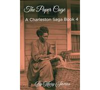 The Paper Cage: A Charleston Saga Book 4