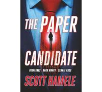 The Paper Candidate: Deepfakes | Dark Money | Senate Race (THE SYNTHETIC AGE: A Near-Future Techno-Thriller Series)