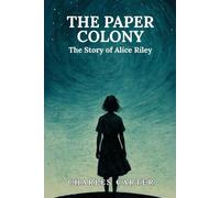 THE PAPER COLONY: The Story of Alice Riley