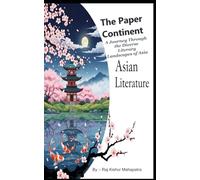 The Paper Continent: A Journey Through the Diverse Literary Landscapes of Asia