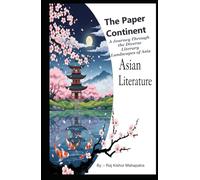 The Paper Continent: A Journey Through the Diverse Literary Landscapes of Asia