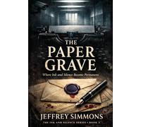 The Paper Grave: Where Ink and Silence Become Permanent (THE INK AND SILENCE SERIES)