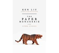 The Paper Menagerie: Ken Liu