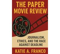 The paper movie review: Journalism, Ethics, and the Race Against Deadline