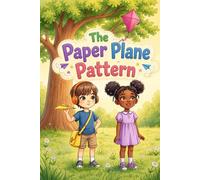 The Paper Plane Pattern: A young inventor uses paper planes and creative thinking to help friends in need