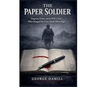 The Paper Soldier: Forgeries, Fronts, and the WWI Clerk Who Changed His Unit's Death Toll on Paper