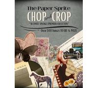 The Paper Sprite - Chop and Crop: Ultimate Vintage Ephemera Collection