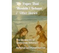 The Paper That Wouldn't Behave & Other Stories: The Chronicles of SeaHollow. Volume 1