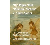 The Paper That Wouldn't Behave & Other Stories: The Chronicles of SeaHollow. Volume 1