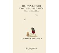 The Paper Tiger and the Little Shop: A Story of Mia and Tom (The Paper Worlds)