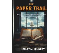 THE PAPER TRAIL: How One Law, One Judge, and One President Put American Democracy on Trial