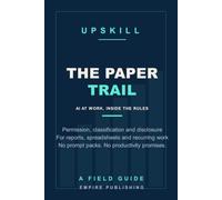 The Paper Trail: How to Use Workplace AI on Reports, Spreadsheets and Recurring Deliverables Without Breaking Policy, Leaking Data or Losing Credibility (A Field Guide)