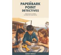 The Paperbark Point Detectives: Twelve Solve-It-Yourself Mysteries for Young Sleuths