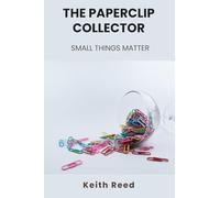 The Paperclip Collector: Small Things Matter