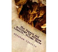The Papers And Writings Of Abraham Lincoln, Volume Three
