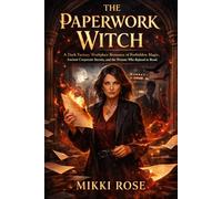 THE PAPERWORK WITCH: A Dark Fantasy Workplace Romance of Forbidden Magic, Ancient Corporate Secrets, and the Woman Who Refused to Break