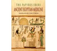 The Papyrus Ebers: Ancient Egyptian Medicine