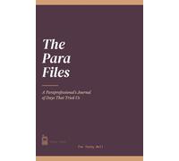 The Para Files: A Paraprofessional's Journal of Days That Tried Us