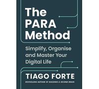 The PARA Method: Simplify, Organise and Master Your Digital Life