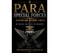 The Para Special Forces: Discipline Beyond Limits. No Excuses. No Limits. No Surrender.: Mental Toughness, No Excuses Mindset & Extreme Discipline System