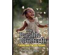 The Parable of the Butterfly: Transforming Pain into Purpose