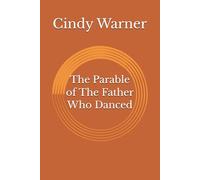 The Parable of The Father Who Danced
