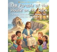 The Parable of the House on the Rock: Children's Bible story about foundations and faith - easy reading for children
