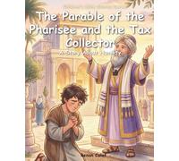 The Parable of the Pharisee and the Tax Collector: Children's Bible story about humility - easy reading for children