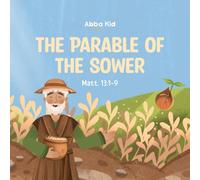 The Parable of the Sower: Bible Story for Kids About Faith, Growth, and Learning to Listen to Jesus
