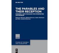 The Parables and Their Reception: Towards a New Paradigm for Interpreting the Parables: 27 (Studies of the Bible and Its Reception (SBR), 27)