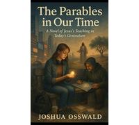 The Parables in Our Time: A Novel of Jesus’s Teachings in Today’s Generation