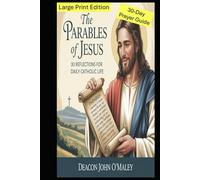 The Parables of Jesus: 30 Reflections for Daily Catholic Life. Large Print Edition (16-Point Font for Easier Reading) (Deacon O'Maley's Catholic Books)