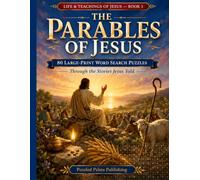 The Parables of Jesus: 80 Large Print Bible Word Search Puzzles Through the Stories Christ Told (The Life & Teachings of Jesus Word Search Series)