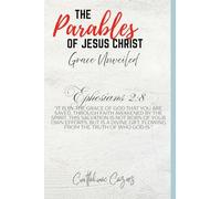The Parables of Jesus Christ: Grace Unveiled