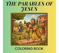 THE PARABLES OF JESUS - COLORING BOOK: Coloring pages of the teachings of Jesus for children aged 3-10