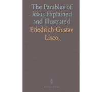 The Parables of Jesus Explained and Illustrated