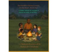 The Parables of Jesus: Lessons for the Heart- Book Two (Learning Through the Book of Matthew)