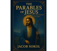 The Parables of Jesus: The Teachings and Hidden Codes of Christ