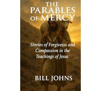 The Parables of Mercy: Stories of Forgiveness and Compassion in the Teachings of Jesus (Grace and Power)