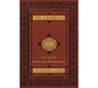 The Parables of our Lord: Unlocking the Spiritual Meaning of Jesus' Teachings