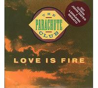 The Parachute Club - Love Is Fire