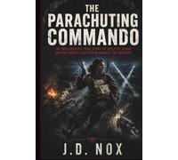 The Parachuting Commando: The Declassified True Story of Violette Szabo and Her Heroic Last Stand Against the Gestapo (Declassified: World War II)