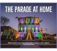 The Parade at Home: a collection of photographs and creative writing about how New Orleans celebrated Mardi Gras during the pandemic